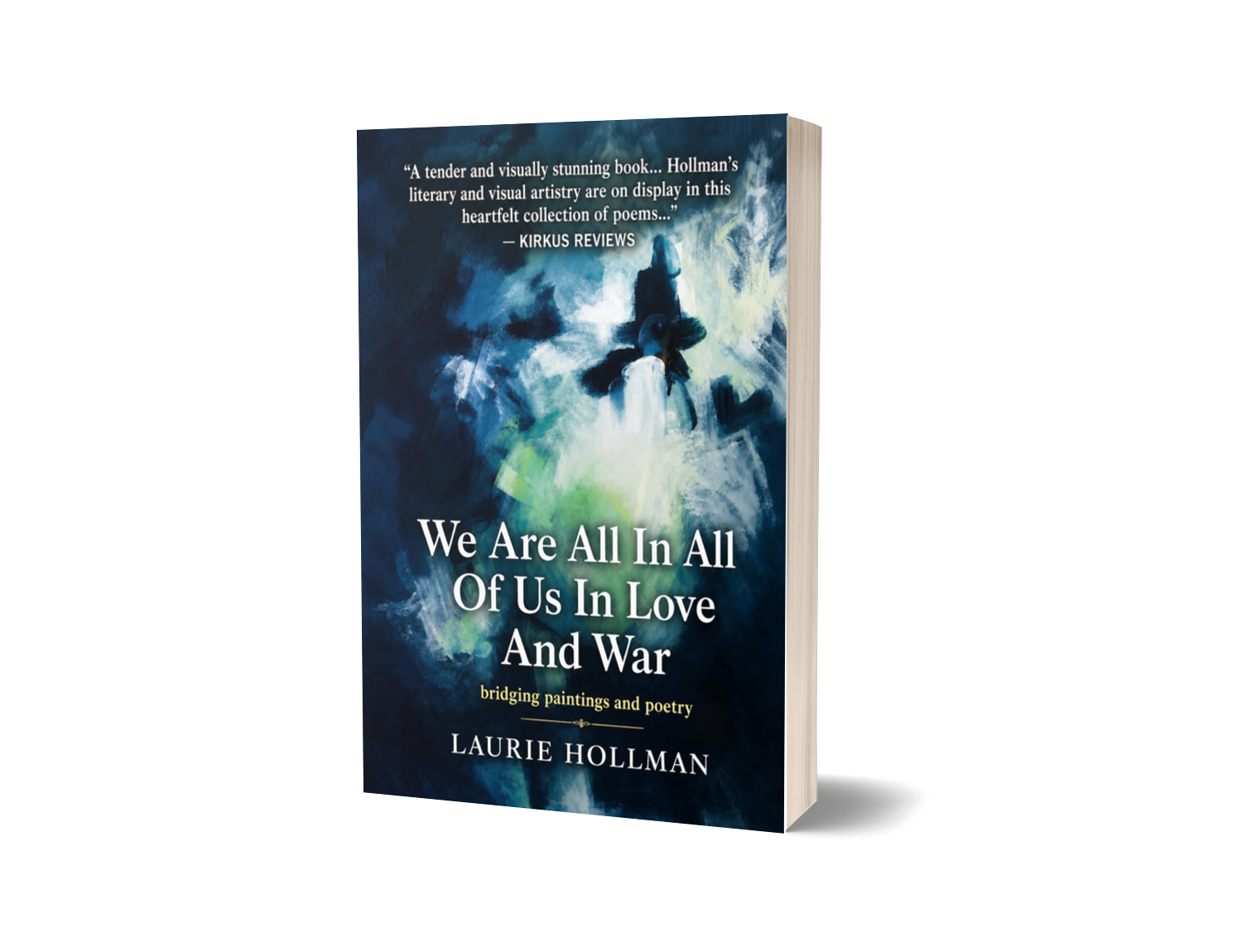 We Are All In All Of Us In Love And War by Laurie Hollman