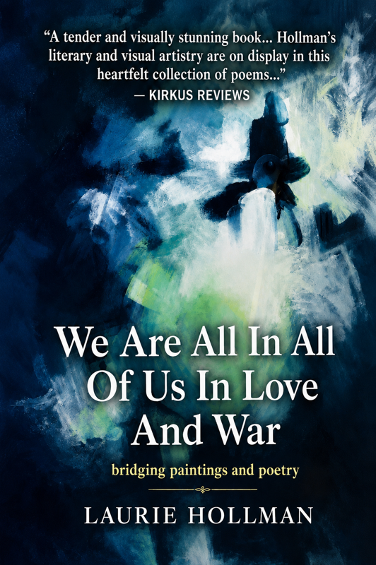 We Are All in All of Us in Love and War by Laurie Hollman, flat front cover